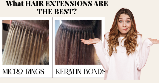 Keratin Extensions vs Micro Bead Extensions. Which Is Right for You?